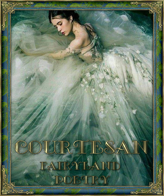 Courtesan/Courtier of Fairyland Poetry
